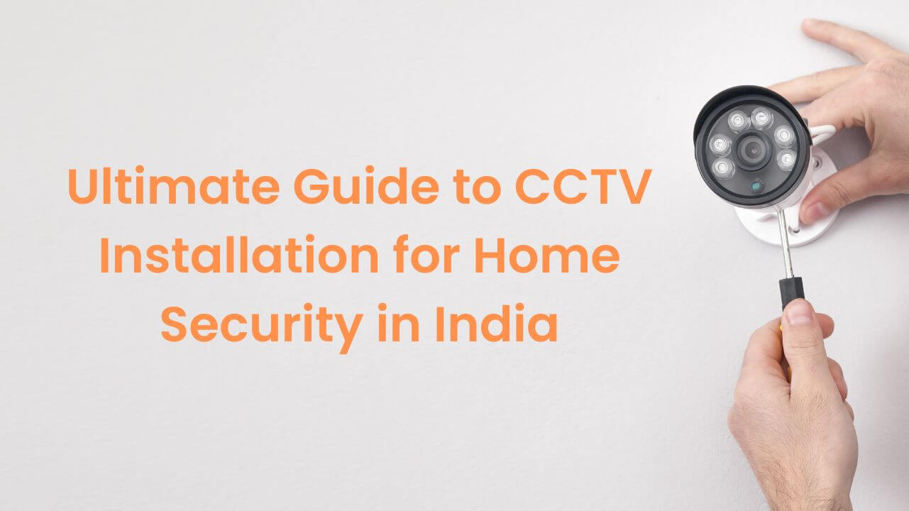 CCTV Installation Tips: What You Need to Know Before You Start