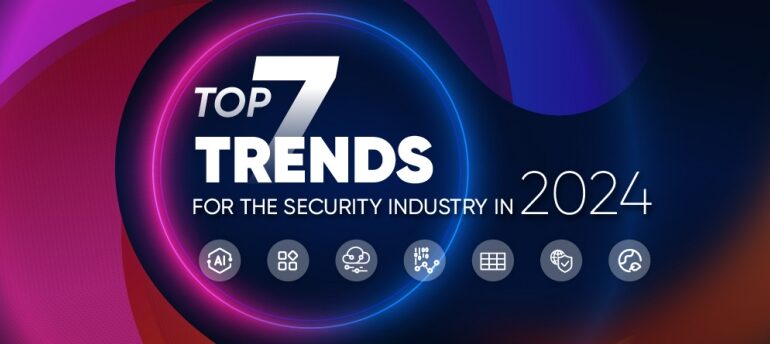 Top 7 trends for the security industry in 2024